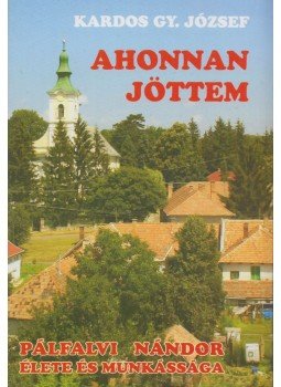 Kardos Gy. József - Ahonnan jöttem, Keszthely 2008 antikvár könyv