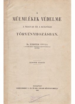 Forster Gyula - A műemlékek védelme a magyar és a külföldi törvényhozásban, Budapest 1906 antikvár könyv