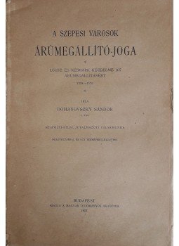 Dr. Domanovszky Sándor - A szepesi városok árúmegállító-joga, Budapest 1922 antikvár könyv
