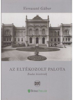 Verrasztó Gábor - Az eltékozolt palota Verrasztó Gábor - Az eltékozolt palota, Budapest 0 antikvár könyv