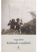 Varga László - Kiáltások a múltból