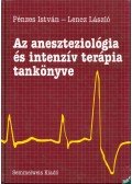 Pénzes István,Lencz László - Az aneszteziológia és intenzív terápia tankönyve