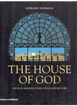 Edward Norman - The House of God: Church Architecture, Style and History, London 2005 antikvár könyv