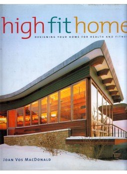 Joan Vos MacDonald - High Fit Home: Designing Your Home for Health and Fitness, New York, New York 2005 antikvár könyv