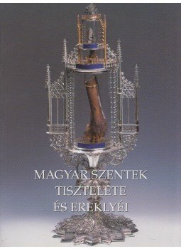 Cséfalvay Pál, Kontsek Ildikó - Magyar szentek tisztelete és ereklyéi Cséfalvay Pál, Kontsek Ildikó - Magyar szentek tisztelete és ereklyéi, Esztergom 2000 antikvár könyv