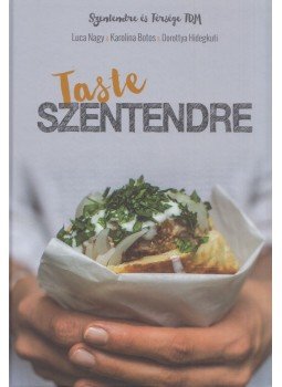 Nagy Luca, Botos Karolina, Hidegkuti Dorottya - Taste Szentendre Nagy Luca, Botos Karolina, Hidegkuti Dorottya - Taste Szentendre, Szentendre 0 antikvár könyv