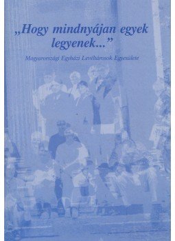  - "Hogy mindnyájan egyek legyenek...", Debrecen 2003 antikvár könyv