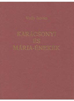 Volly István - Karácsonyi és Mária-énekek Volly István - Karácsonyi és Mária-énekek, Budapest 1982 antikvár könyv