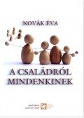 Novák Éva - A családról mindenkinek