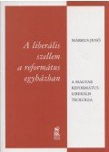 Márkus Jenő - A liberális szellem a református egyházban