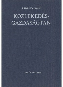 Kádas Kálmán - Közlekedésgazdaságtan Kádas Kálmán - Közlekedésgazdaságtan, Budapest 1976 antikvár könyv