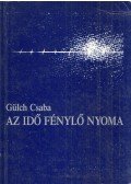 Gülch Csaba - Az idő fénylő nyoma