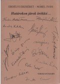 Erdélyi Erzsébet,Nobel Iván - Határokon járok örökké
