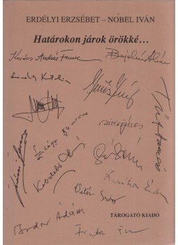 Erdélyi Erzsébet, Nobel Iván - Határokon járok örökké Erdélyi Erzsébet, Nobel Iván - Határokon járok örökké, Budapest 1995 antikvár könyv