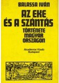 Balassa Iván - Az eke és a szántás története Magyarországon