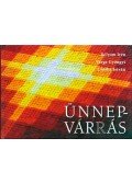 Sólyom Irén,Varga Gyöngyi,Csorba István - Ünnepvárás ünnepvarrás