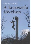 Ordass Lajos - A keresztfa tövében
