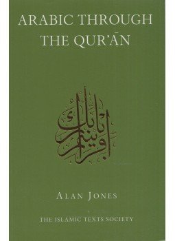 Alan Jones - Arabic Through the Qur'an Alan Jones - Arabic Through the Qur'an, Great Shelford, Cambridge 2014 antikvár könyv
