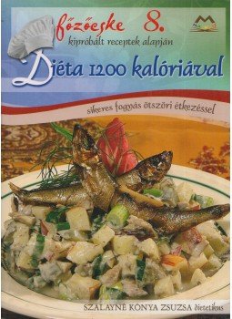 Szalayné Kónya Zsuzsa - Diéta 1200 kalóriával Szalayné Kónya Zsuzsa - Diéta 1200 kalóriával, Debrecen 2010 antikvár könyv