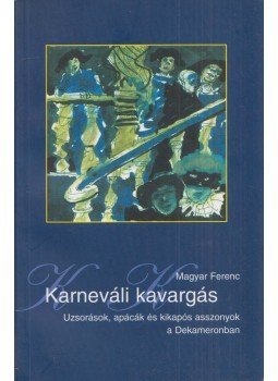 Magyar Ferenc - Karneváli kavargás/Furfang és kaland, Szombathely 2005 antikvár könyv