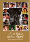 Bángi-Magyar Anna,Perger Gyula - "Ti az Egyház szívében vagytok" - Katolikus cigánypasztoráció Magyarországon