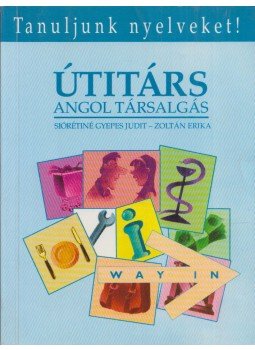 Siórétiné Gyepes Judit, Zoltán Erika - Útitárs angol társalgás Siórétiné Gyepes Judit, Zoltán Erika - Útitárs angol társalgás, Budapest 1993 antikvár könyv