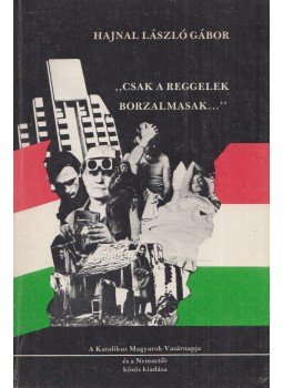 Hajnal László Gábor - "Csak a reggelek borzalmasak..." (dedikált) Hajnal László Gábor - "Csak a reggelek borzalmasak..." (dedikált), Youngstown 1982 antikvár könyv