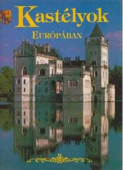 Moynahan, Molly - Kastélyok Európában Moynahan, Molly - Kastélyok Európában, Budapest 1998 antikvár könyv