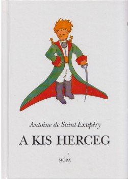 Saint-Exupéry, Antoine de - A kis herceg Saint-Exupéry, Antoine de - A kis herceg, 2011 antikvár könyv