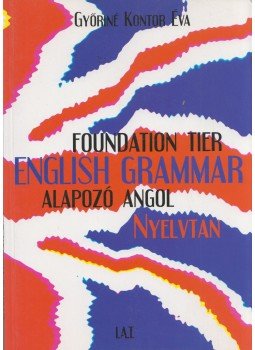 Győriné Kontor Éva - Foundation Tier English Grammar Alapozó angol nyelvtan,  2005 antikvár könyv