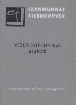 Bodnár György, Kovács István - Vezérléstechnikai alapok Bodnár György, Kovács István - Vezérléstechnikai alapok, Budapest 1966 antikvár könyv