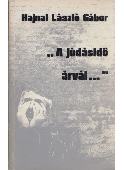 Hajnal László Gábor - "A júdásidő árvái..." Hajnal László Gábor - "A júdásidő árvái...", Toronto 0 antikvár könyv