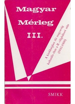 Veress Dániel, Skultéty Csaba, Saáry Éva , Révész László, Ölvedi János, Juhász László, Illyés Elemér, Hanák Tibor, Bogyay Tamás - Magyar Mérleg III., Zürich 1980 antikvár könyv