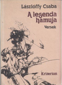 Lászlóffy Csaba - A legenda hamuja Lászlóffy Csaba - A legenda hamuja, Bukarest 1984 antikvár könyv