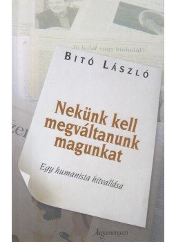 Bitó László - Nekünk kell megváltanunk magunkat (dedikált) Bitó László - Nekünk kell megváltanunk magunkat (dedikált), Budapest 2004 antikvár könyv