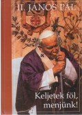 II. János Pál - Keljetek föl, menjünk!