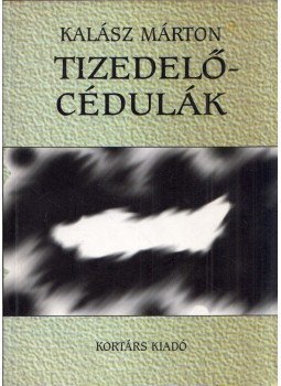 Kalász Márton - Tizedelőcédulák Kalász Márton - Tizedelőcédulák, Budapest 1999 antikvár könyv