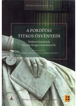 Károly Krisztina, Fóris Ágota - A fordítás titkos ösvényein Károly Krisztina, Fóris Ágota - A fordítás titkos ösvényein, Budapest 2015 antikvár könyv