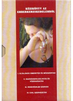 Fehér Lenke - Kézikönyv az emberkereskedelemről I-IV. Fehér Lenke - Kézikönyv az emberkereskedelemről I-IV., Budapest 2004 antikvár könyv