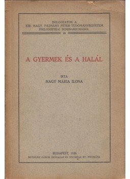 Nagy Mária Ilona - A gyermek és a halál Nagy Mária Ilona - A gyermek és a halál, Budapest 1936 antikvár könyv