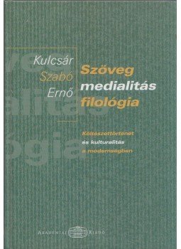 Kulcsár Szabó Ernő - Szöveg-medialitás-filológia Kulcsár Szabó Ernő - Szöveg-medialitás-filológia, Budapest 2004 antikvár könyv