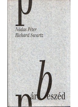 Nádas Péter, Swartz, Richard - Párbeszéd Nádas Péter, Swartz, Richard - Párbeszéd, Pécs 1997 antikvár könyv