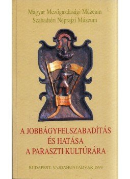  - A jobbágyfelszabadítás és hatása a paraszti kultúrára, Budapest 1998 antikvár könyv