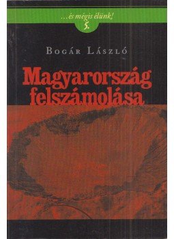 Bogár László - Magyarország felszámolása (aláírt) Bogár László - Magyarország felszámolása (aláírt), Budapest 2008 antikvár könyv