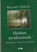 Kelemen Zoltán - Mitikus átváltozások (dedikált)