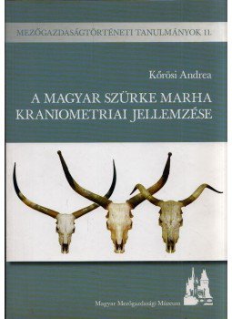 Kőrösi Andrea - A magyar szürke marha kraniometriai jellemzése (dedikált), Budapest 2008 antikvár könyv
