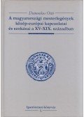 Domonkos Ottó - A magyarországi mesterlegények közép-európai kapcsolatai és szokásai a XV-XIX. században