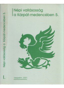 S. Lackovits Emőke, Mészáros Veronika (szerk.) - Népi vallásosság a Kárpát-medencében 5./I., Veszprém 2001 antikvár könyv
