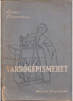 Köves György, Vavrovics Tibor - Varrógépismeret, Budapest 1957 antikvár könyv