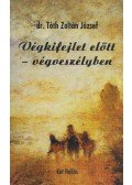 Tóth Zoltán József - Végkifejlet előtt - végveszélyben (dedikált)